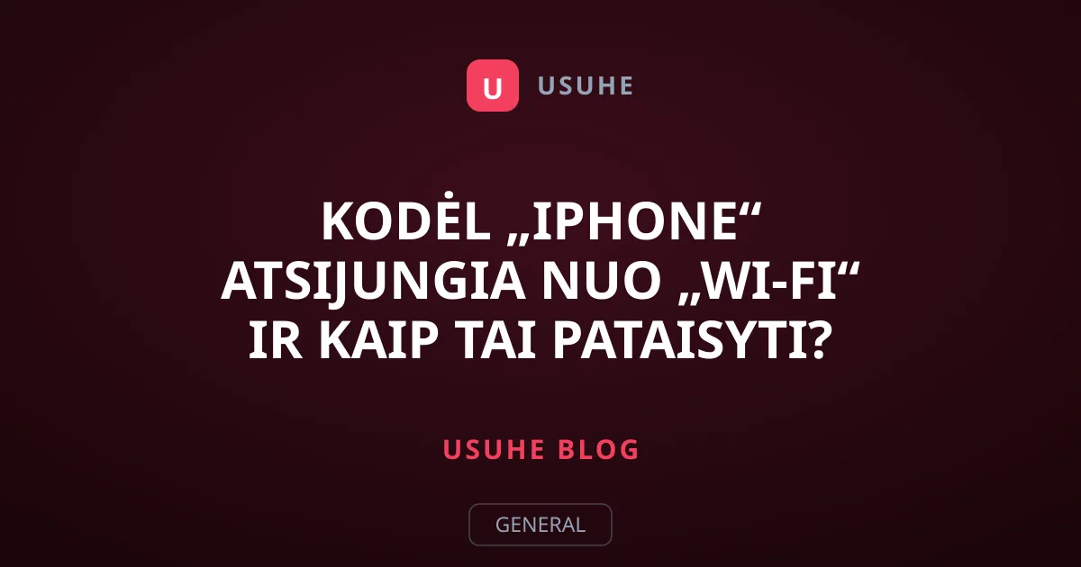 Kodėl „iPhone“ atsijungia nuo „Wi-Fi“ ir kaip tai pataisyti?